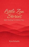 Little Zen Stories: Quiet Teachings For Ordinary Days By Kyra Schaefer Paperback Brand. Price: $18.12.